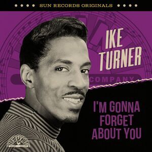 Ike Turner - Sun Records Originals: I'm Gonna Forget About You  CD